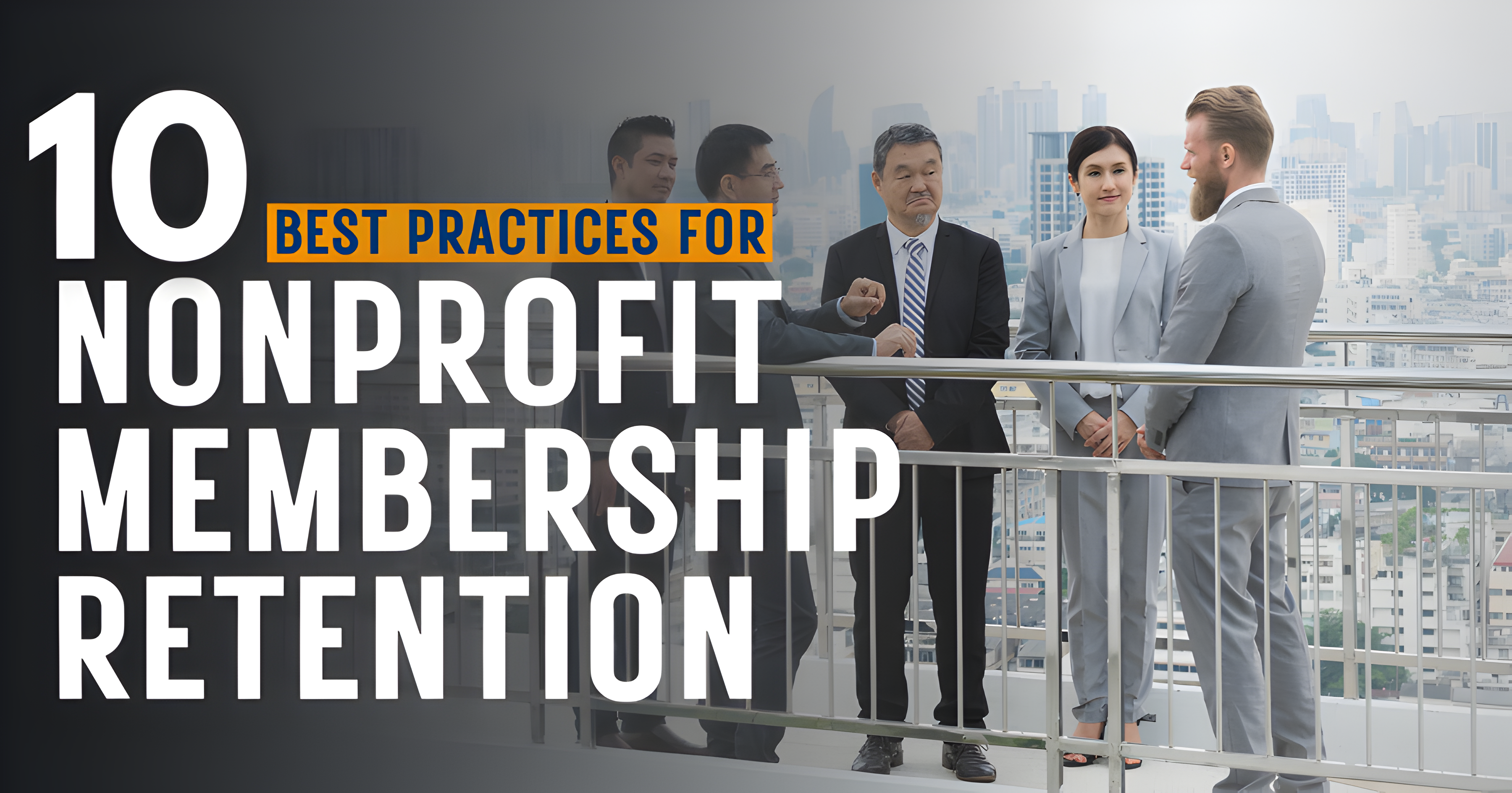 10 Best Practices For Nonprofit Membership Retention