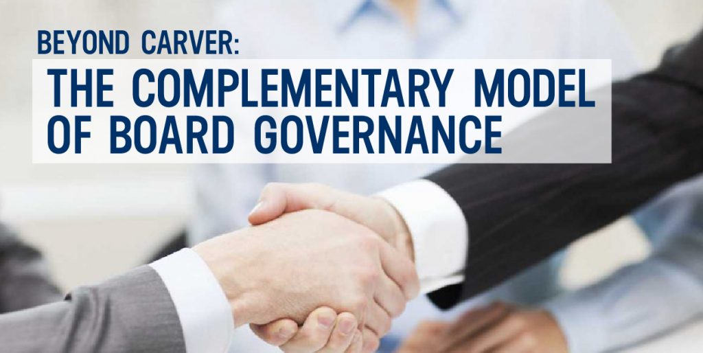 Beyond Carver: The Complementary Model of Board Governance