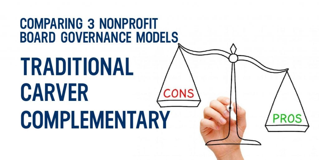 Comparing 3 Nonprofit Board Governance Models – Traditional, Carver and Complementary