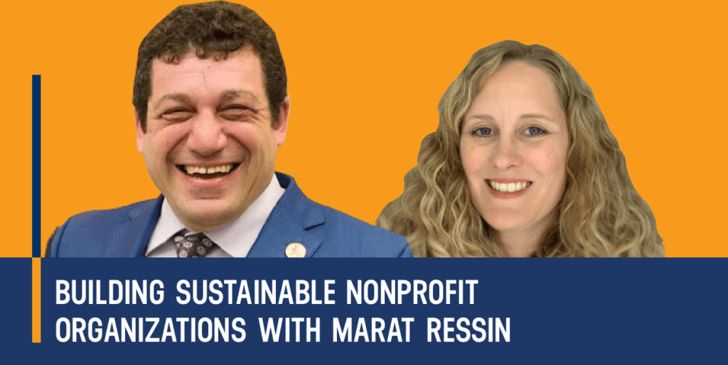 Building Sustainable Nonprofit Organizations with Marat Ressin - Strategic Nonprofit Podcast