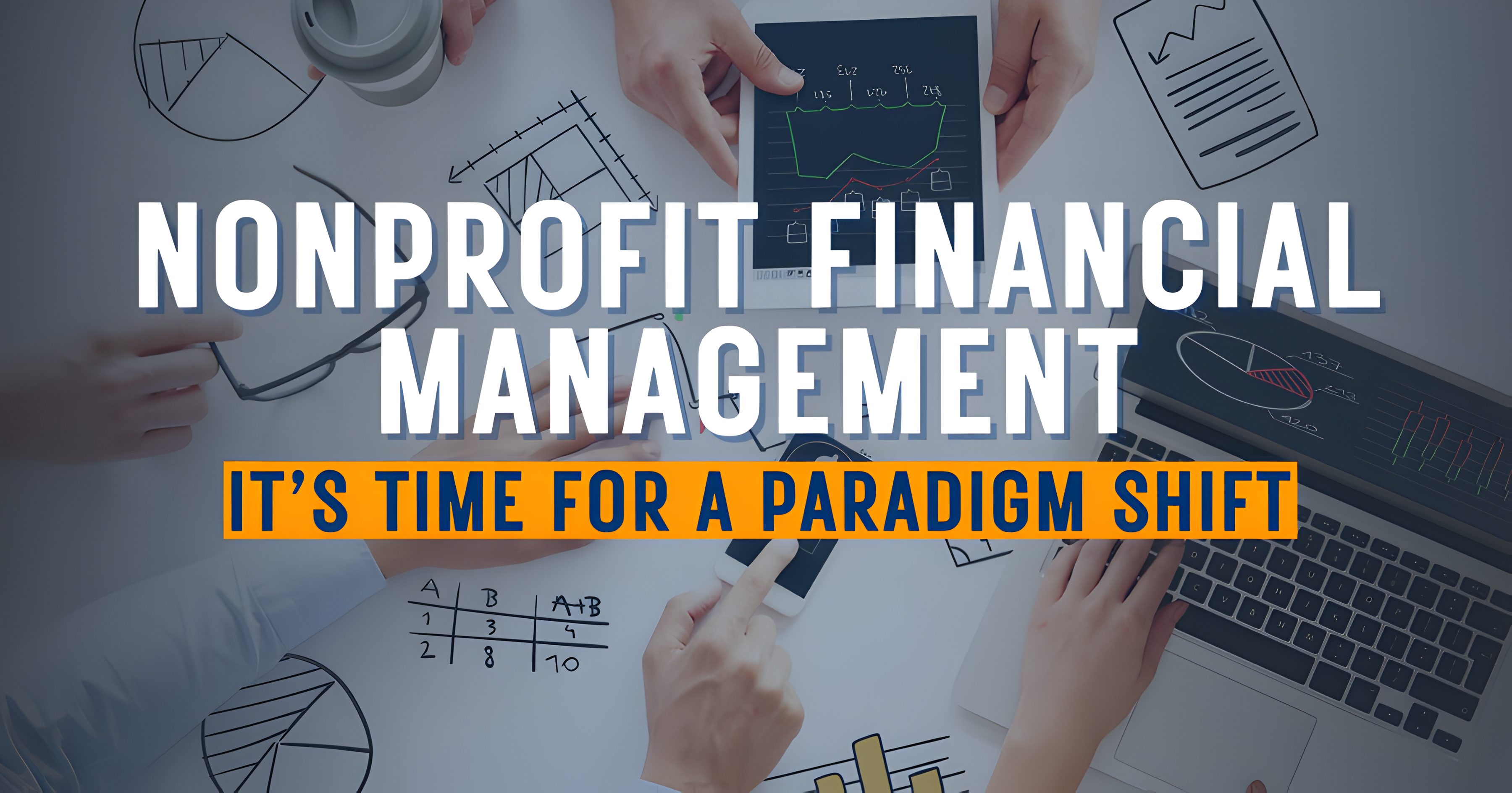 Nonprofit Financial Management: It’s Time for a Paradigm Shift