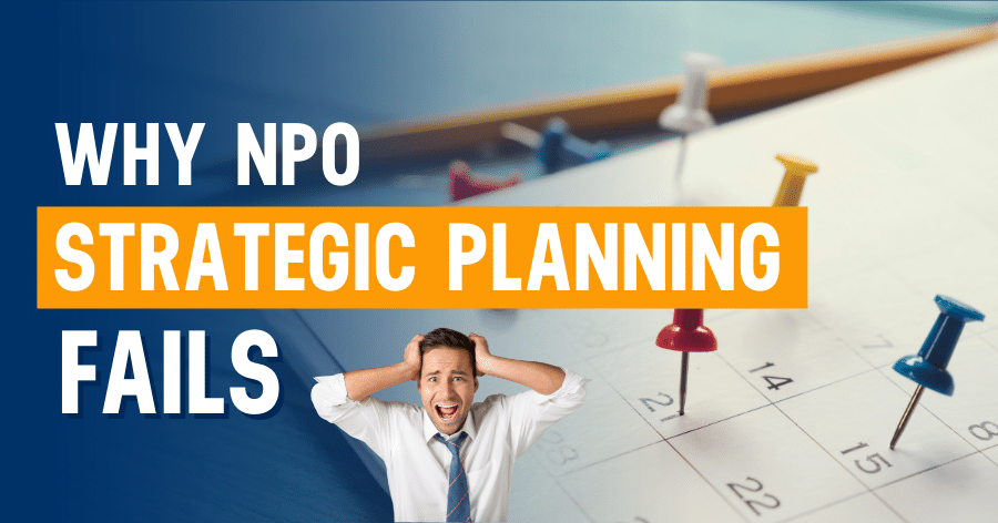 Failing to Plan: 8 Reasons Why NPO Strategic Planning Fails